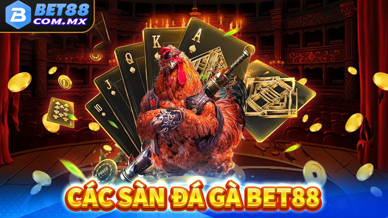 Tổng hợp các sảnh game đá gà bet88 hot nhất hiện nay