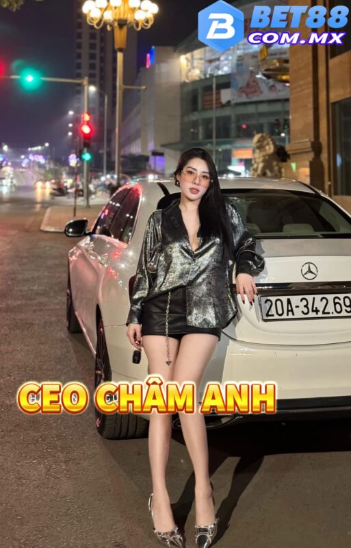 Vai trò lãnh đạo của CEO Châm Anh tại Bet88